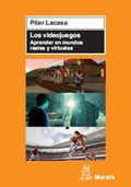Cover: Los videojuegos : aprender en mundos reales y virtuales - Ediciones Morata, S.L.
