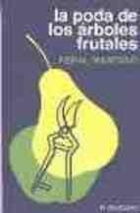 Abbildung von: La poda de los árboles frutales : peral-manzano - Ediciones Mundi-Prensa