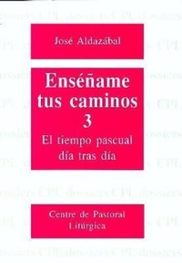 Abbildung von: Enséñame tus caminos 3 : el tiempo pascual, día tras día - Centre de Pastoral Litúrgica