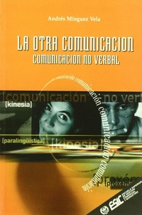 Abbildung von: Otra Comunicacion, La - Comunicacion No Verbal - Esic