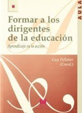 Cover: Formar a los dirigentes de la educaci&oacute;n : aprendizaje en la acci&oacute;n - Editorial La Muralla, S.A.