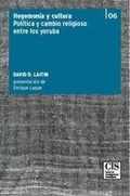 Cover: Hegemon&iacute;a y cultura : cambio pol&iacute;tico y religioso entre los yoruba - Centro de Investigaciones Sociol&oacute;gicas