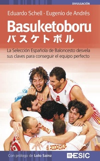 Abbildung von: Basuketoboru : la Selección Española de Baloncesto desvela sus claves para conseguir el equipo perfecto - ESIC Editorial