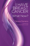Cover: I Have Breast Cancer - What Now? - Teresa Ferreiro