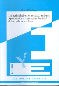 Abbildung von: La actividad en el espacio urbano : aproximación a la estructura funcional de las ciudades andaluzas - Servicio de Publicaciones y Divulgación Científica de la Universidad de Málaga