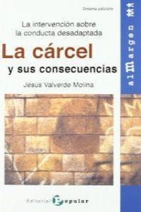 Abbildung von: La cárcel y sus consecuencias : la intervención sobre la conducta desadaptada - Editorial Popular