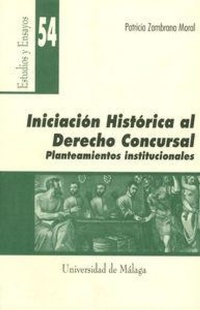 Abbildung von: Iniciación histórica al Derecho Concursal : planteamientos institucionales - Servicio de Publicaciones y Divulgación Científica de la Universidad de Málaga