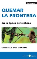 Cover: Quemar la frontera : en la &eacute;poca del rechazo - Editorial Popular