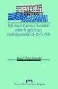 Abbildung von: Reforma tributaria y fiscalidad sobre la agricultura en la España Liberal : 1845-1900 - Prensas de la Universidad de Zaragoza