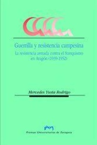 Abbildung von: Guerrilla y resistencia campesina : la resistencia armada contra el franquismo en Aragón (1939-1952) - Prensas de la Universidad de Zaragoza