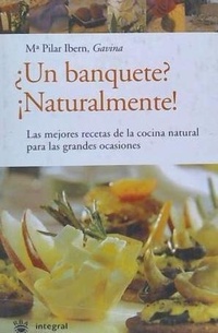 Abbildung von: ¿Un banquete?, ¡naturalmente! : las mejores recetas de la cocina natural para las grandes ocasiones - RBA Libros
