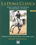Cover: Doma Clasica, La - Desde El Punto de Vista del Juez, del Entrenador y del Jinete - Tutor S.A.