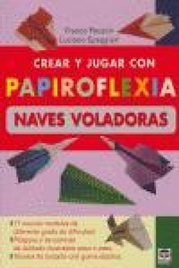 Abbildung von: Crear y jugar con papiroflexia. Naves voladoras : - Ediciones Tutor, S.A.