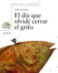 Cover: El Dia Que Olvide Cerrar El Grifo - Grupo Anaya, S.A.