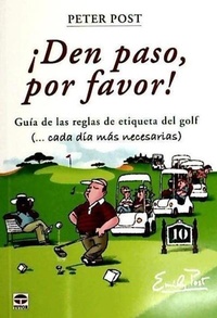 Abbildung von: ¡Den paso, por favor! Guía de las reglas de etiqueta del Golf - Ediciones Tutor, S.A.