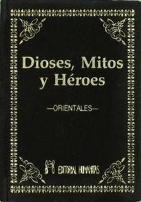 Abbildung von: Dioses, mitos y héroes. Orientales - Editorial Humanitas, S.L.