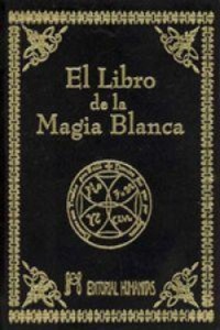 Abbildung von: El libro de la magia blanca - Editorial Humanitas, S.L.