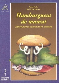 Abbildung von: Hamburguesa de mamut : historia de la alimentación humana - Ediciones de la Torre