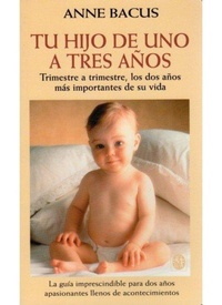 Abbildung von: Tu hijo de uno a tres años : trimestre a trimestre, los dos años más importantes de su vida - Ediciones Medici, S.L.