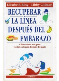 Abbildung von: Recuperar la línea después del embarazo : cómo volver a su peso y estar en forma después del parto - Ediciones Medici, S.L.