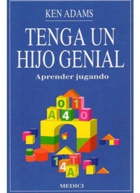 Abbildung von: Tenga un hijo genial : aprender jugando - Ediciones Medici, S.L.