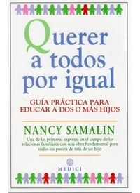 Abbildung von: Querer a todos por igual : guía práctica para educar a dos o más hijos - Ediciones Medici, S.L.