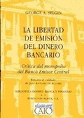 Cover: La libertad de emisi&oacute;n del dinero bancario : cr&iacute;tica del monopolio del Banco Central - Editorial Aosta, S.A.