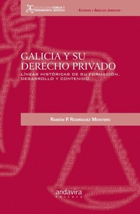 Abbildung von: Galicia y su derecho privado : líneas históricas de su formación, desarrollo y contenido - Andavira Editora