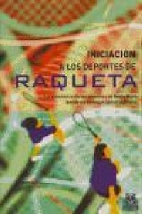 Abbildung von: Iniciación a los deportes de raqueta : la enseñanza de los deportes de red y muro desde un enfoque constructivista - Paidotribo