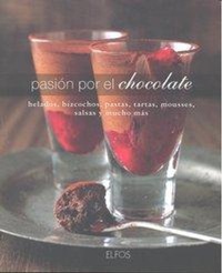 Abbildung von: Pasión por el chocolate : helados, bizcochos, pastas, tartas, mousses, salsas y mucho más - Ediciones Elfos, S.L.