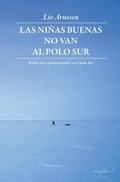 Cover: Las ni&ntilde;as buenas no van al polo Sur : relato de la primera mujer en el polo Sur - Interfolio SL