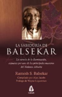 Abbildung von: La sabiduría de Balsekar : la esencia de la iluminación, expuesta por uno de los principales maestros del Vedanta Advaita - Gulaab