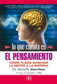 Abbildung von: Lo que cuenta es el pensamiento : cómo puede dominar la mente a la materia - Arkano Books