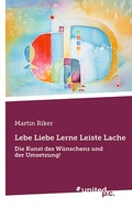 Cover: Lebe Liebe Lerne Leiste Lache - Vindobona Verlag