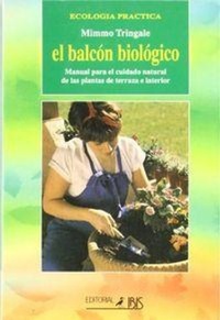 Abbildung von: El balcón biológico : manual para el cuidado natural de las plantas de terraza e interior - Editorial Ibis, S.A.