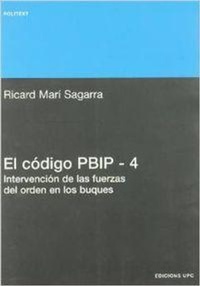 Abbildung von: El código PBIP 4 : intervención de las fuerzas del orden en los buques - Ediciones UPC, S.L.
