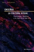 Cover: Ense&ntilde;ar la cultura visual : curr&iacute;culum, est&eacute;tica y la vida social del arte - Editorial Octaedro, S.L.