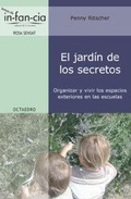 Cover: El jard&iacute;n de los secretos : organizar y vivir los espacios exteriores en las escuelas - Editorial Octaedro, S.L.