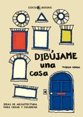 Cover: Dib&uacute;jame una casa : Ideas de arquitectura para crear y colorear - Coco Books, S.L.