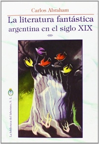 Abbildung von: La literatura fantástica argentina en el siglo XIX - La Biblioteca del Laberinto, S.L.