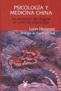 Abbildung von: Psicología y medicina china : la ascensión del dragón, el vuelo del pájaro rojo - La Liebre de Marzo S.L.