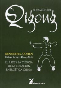 Abbildung von: El camino de Qigong : el arte y la ciencia de la curación energética china - La Liebre de Marzo S.L.