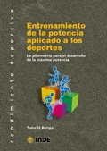 Cover: Entrenamiento de la potencia aplicado a los deportes : la pliometr&iacute;a para el desarrollo de la m&aacute;xima potencia - Editorial INDE