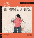 Cover: Bet Pierde a la Banda - Combel Ediciones Editorial Esin, S.A.