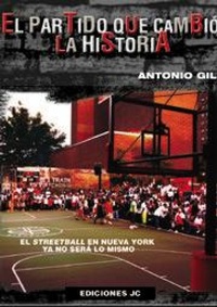 Abbildung von: El partido que cambió la historia : el streetball en Nueva York ya no será lo mismo - Ediciones JC