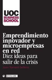 Abbildung von: Emprendimiento innovador y microempresas en red : diez ideas para salir de la crisis - Editorial UOC, S.L.