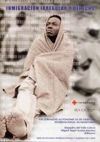 Abbildung von: Inmigración irregular y derecho : VIII Jornadas Autonómicas de Derecho Internacional Humanitario, celebrado en Cádiz del 19 y 20 de febrero de 2004 - Servicio de Publicaciones de la Universidad de Cádiz