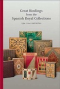 Cover: Great Bindings from the Spanish Royal Collections: 15th - 21st Centuries - Ediciones El Viso