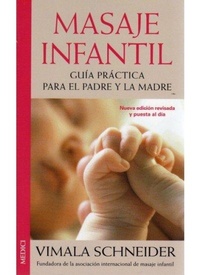 Abbildung von: Masaje infantil : guía práctica para el padre y la madre - Ediciones Medici, S.L.