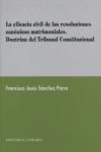 Abbildung von: La eficacia civil de las resoluciones canónicas matrimoniales : doctrina del Tribunal Constitucional - Editorial Comares